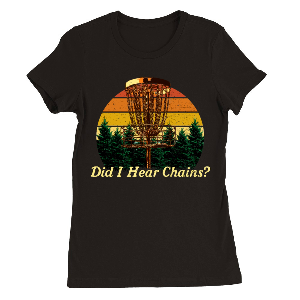 I Hear Chains Disc Golf Sayings Golfer Quotes Spor Premium Womens Crewneck T-shirt