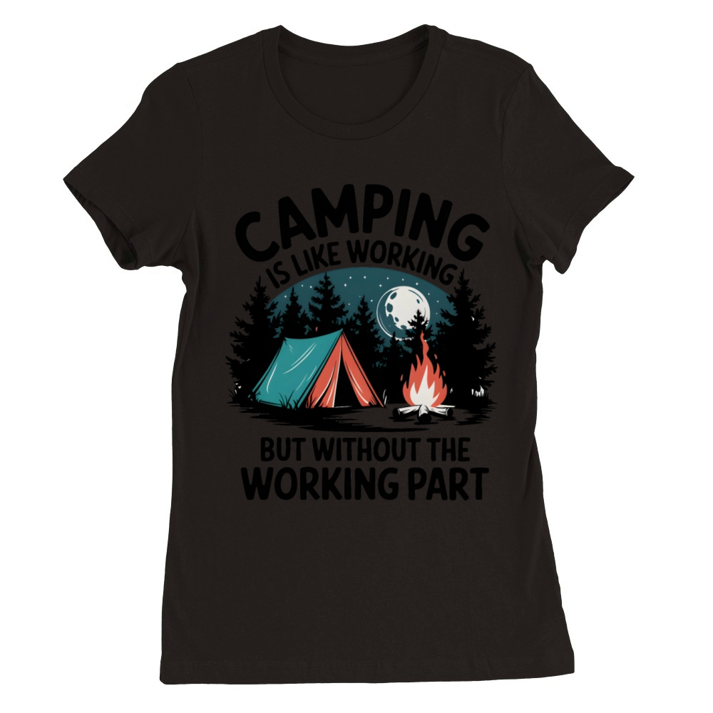 Quotes Camping is like working Premium Womens Crewneck T-shirt