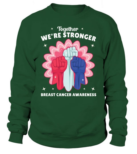 Together We’re Stronger Breast Cancer Awareness Sweatshirt Unisex