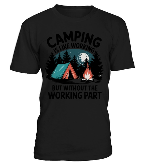 Quotes Camping is like working T-Shirt Unisex