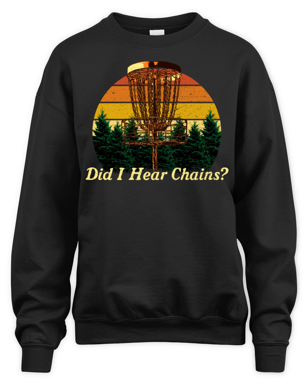 I Hear Chains Disc Golf Sayings Golfer Quotes Spor Unisex Premium Crewneck Sweatshirt