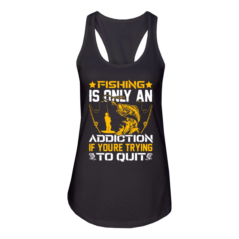 Fishing Addiction Humor Perfect for Anglers Women's Racerback Tank