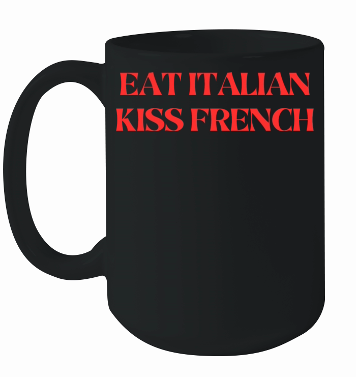 Eat Italian Kiss French Ceramic Mug
