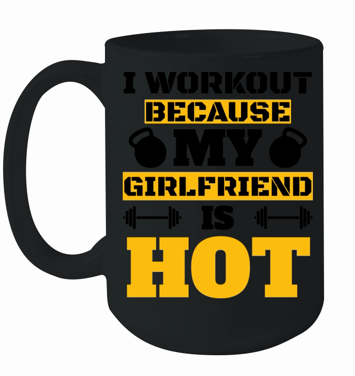 I Workout Because My Girfriend Is Hot Cool Couples Ceramic Mug