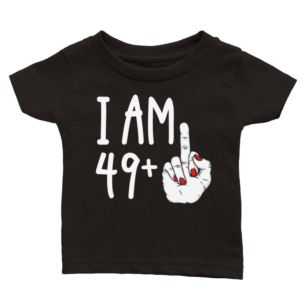 I Am 49 Plus 1 Middle Finger Funny 50th Birthday Classic Baby Crewneck T-shirt