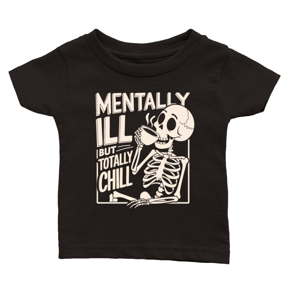 Mentally Ill But Totally Chill Classic Baby Crewneck T-shirt