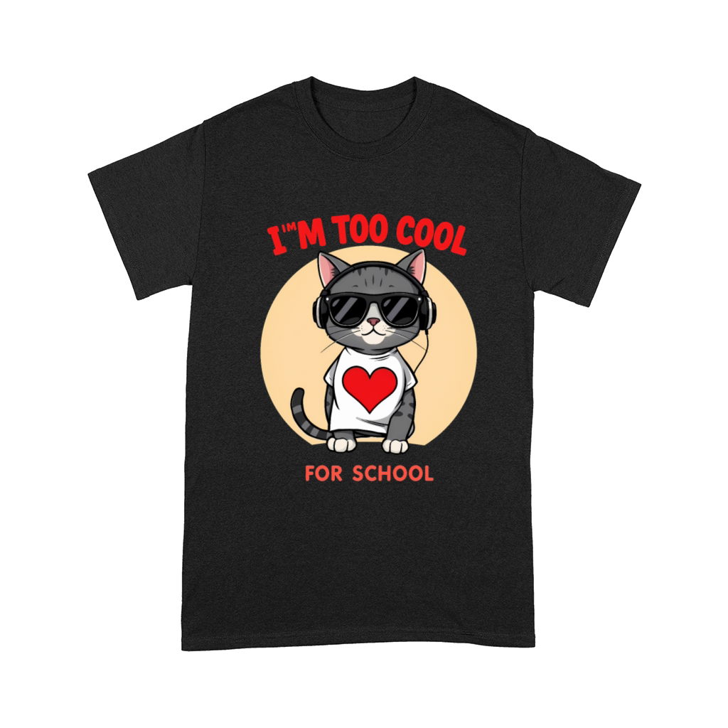 I m Too Cool for School Comfort T-shirt