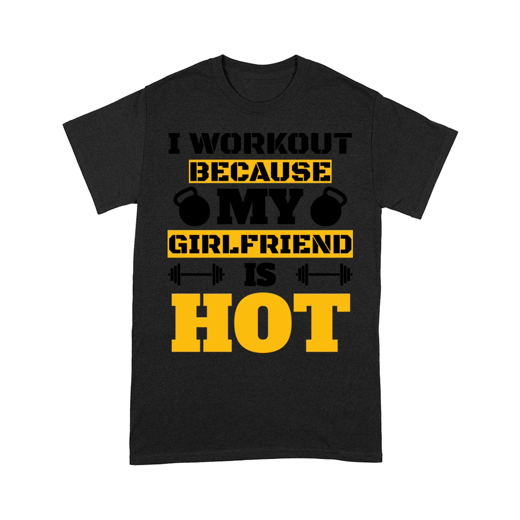 I Workout Because My Girfriend Is Hot Cool Couples Comfort T-shirt