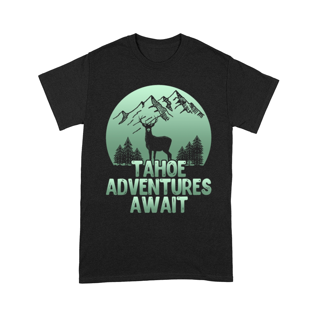 TAHOE ADVENTURES AWAIT Lake Tahoe California Lover Comfort T-shirt