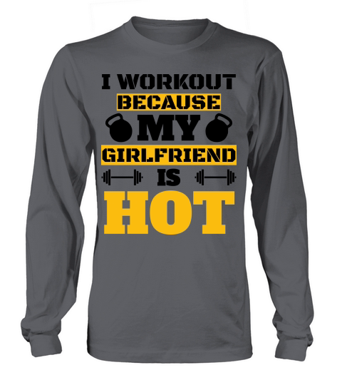 I Workout Because My Girfriend Is Hot Cool Couples Long sleeved Unisex