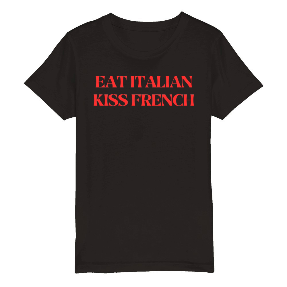 Eat Italian Kiss French Organic Kids Crewneck T-shirt