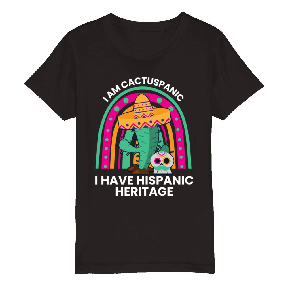 I Am Cactuspanic Hispanic Heritage Pride Shirt Organic Kids Crewneck T-shirt