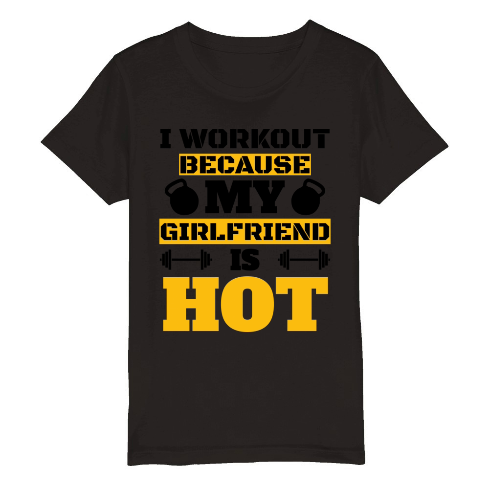 I Workout Because My Girfriend Is Hot Cool Couples Organic Kids Crewneck T-shirt