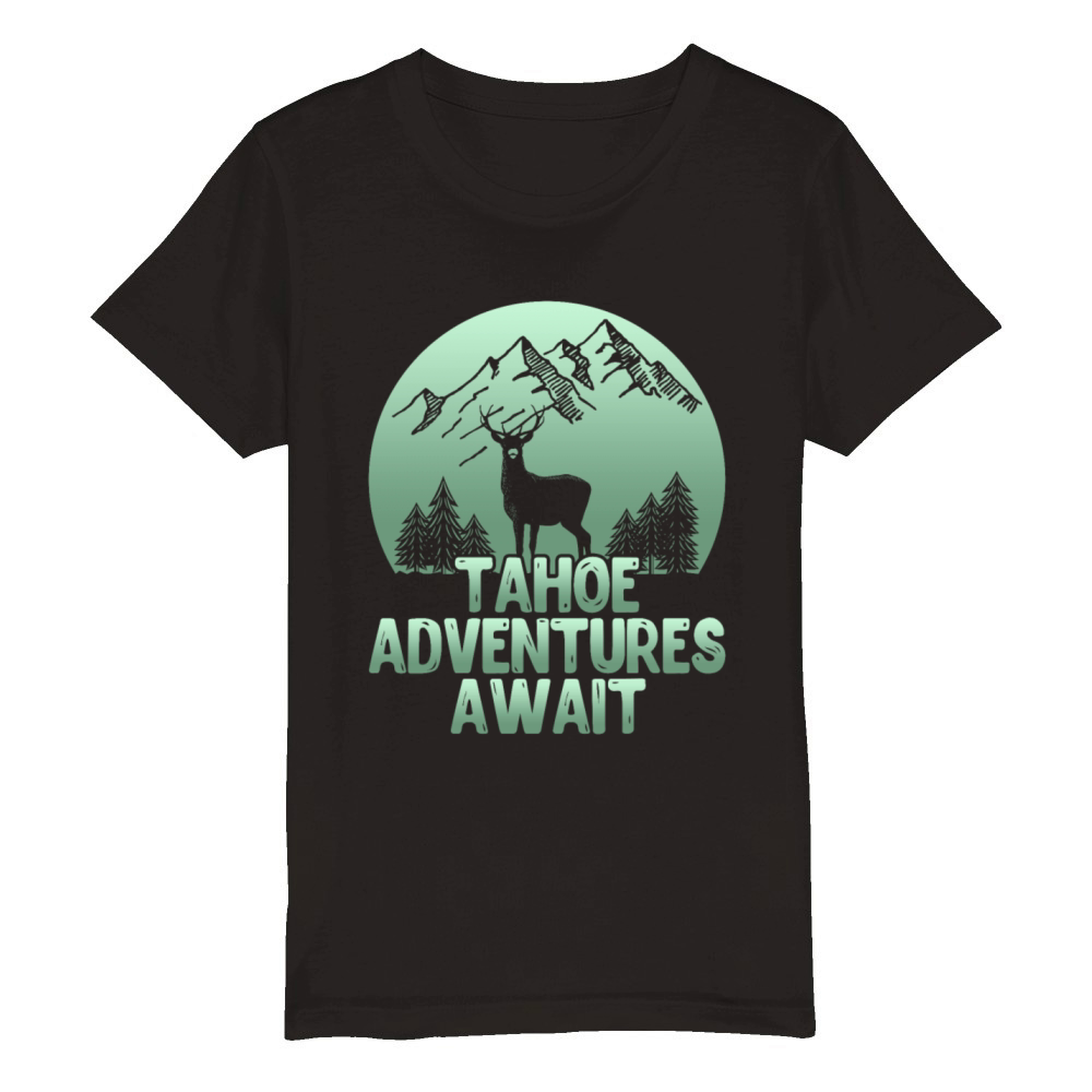 TAHOE ADVENTURES AWAIT Lake Tahoe California Lover Organic Kids Crewneck T-shirt