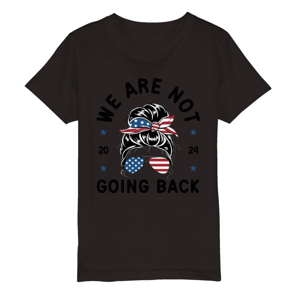We Are Not Going Back Messy Bun Elections 2024 Organic Kids Crewneck T-shirt