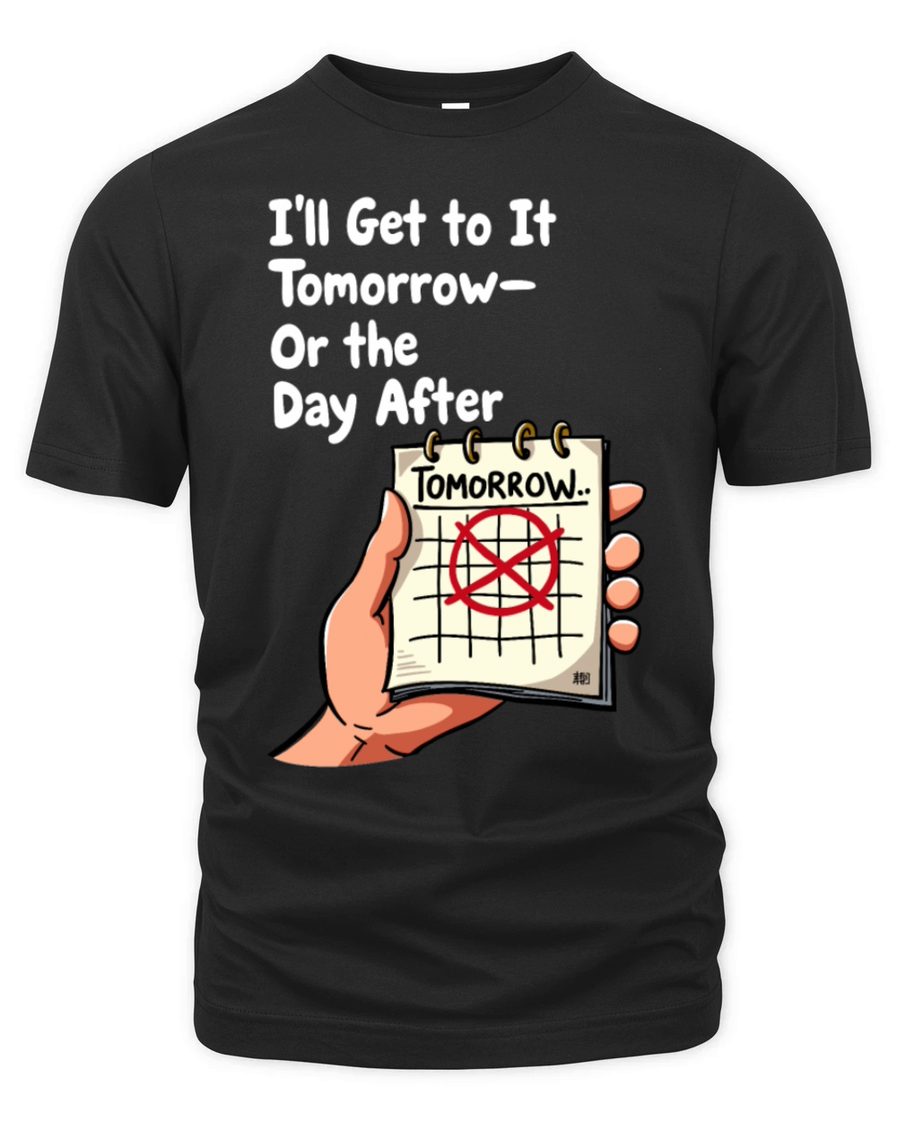 Ill Get to It Tomorrow - Procrastination Humor Organic Unisex T-shirt