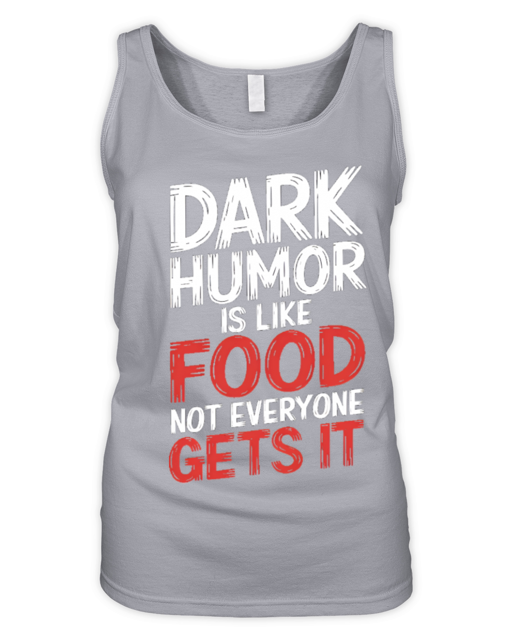 dark humor is like food not everyone gets it Organic Women's Tank Top