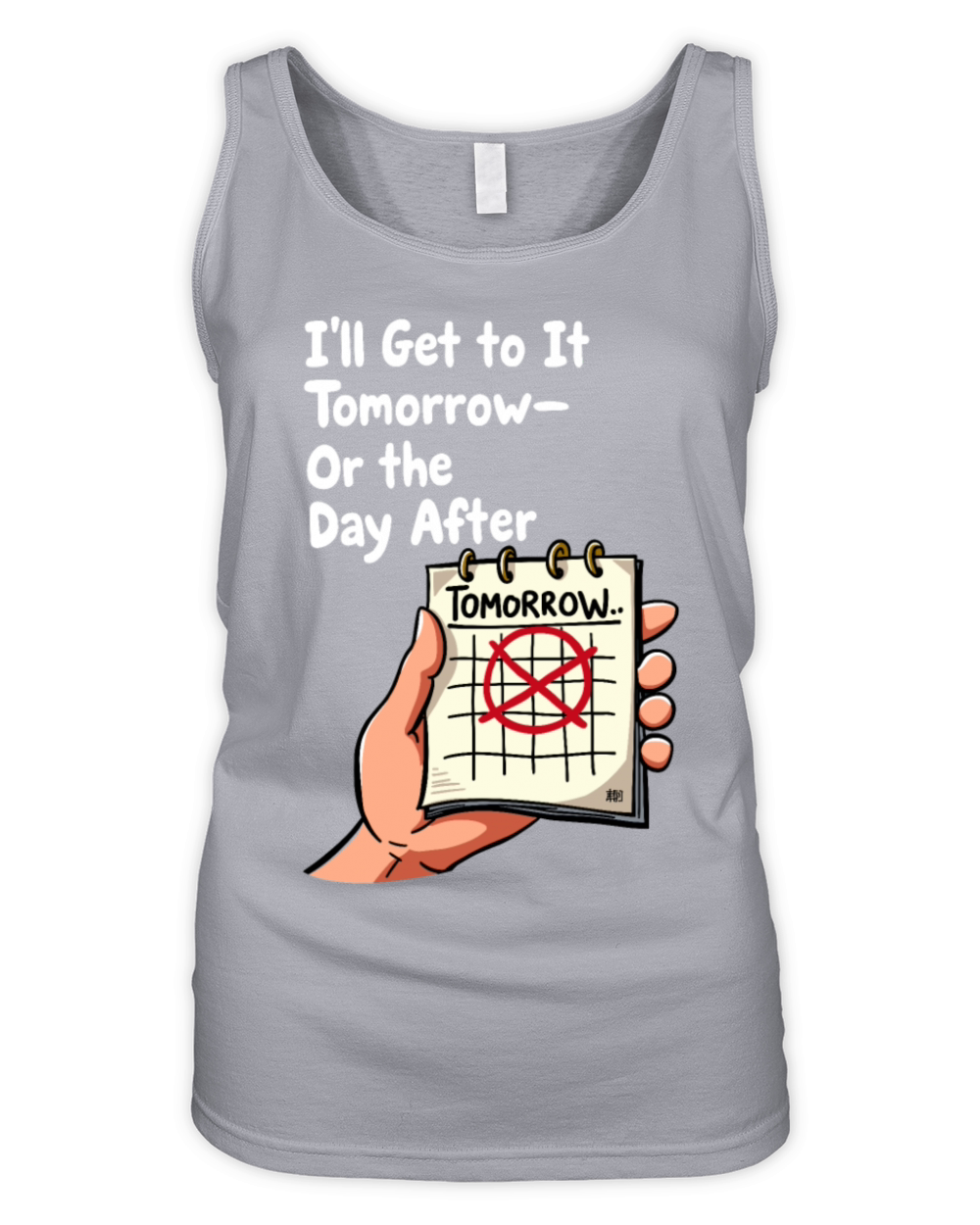 Ill Get to It Tomorrow - Procrastination Humor Organic Women's Tank Top