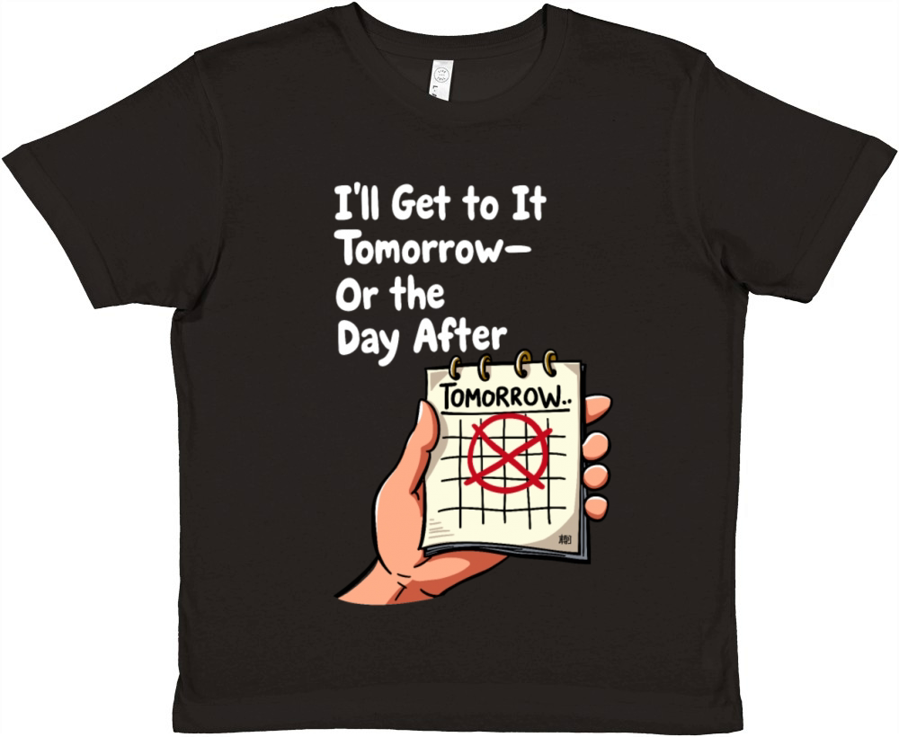 Ill Get to It Tomorrow - Procrastination Humor Premium Kids Crewneck T-shirt