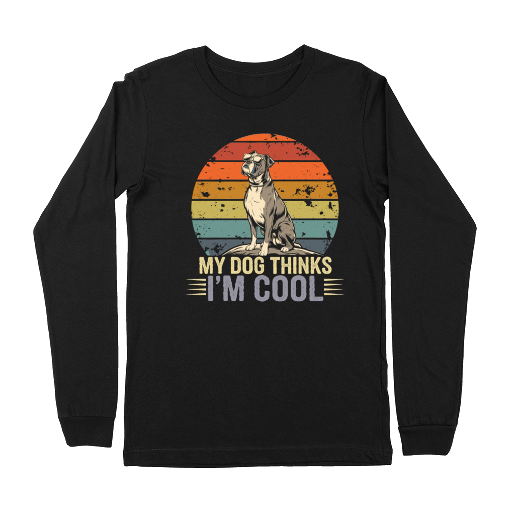 Boxer Dog My Dog Thinks Im Cool Premium Long Sleeve