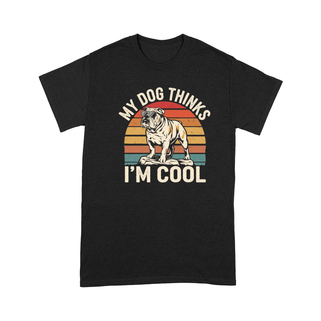 English Bulldog My Dog Thinks Im Cool Premium T-shirt