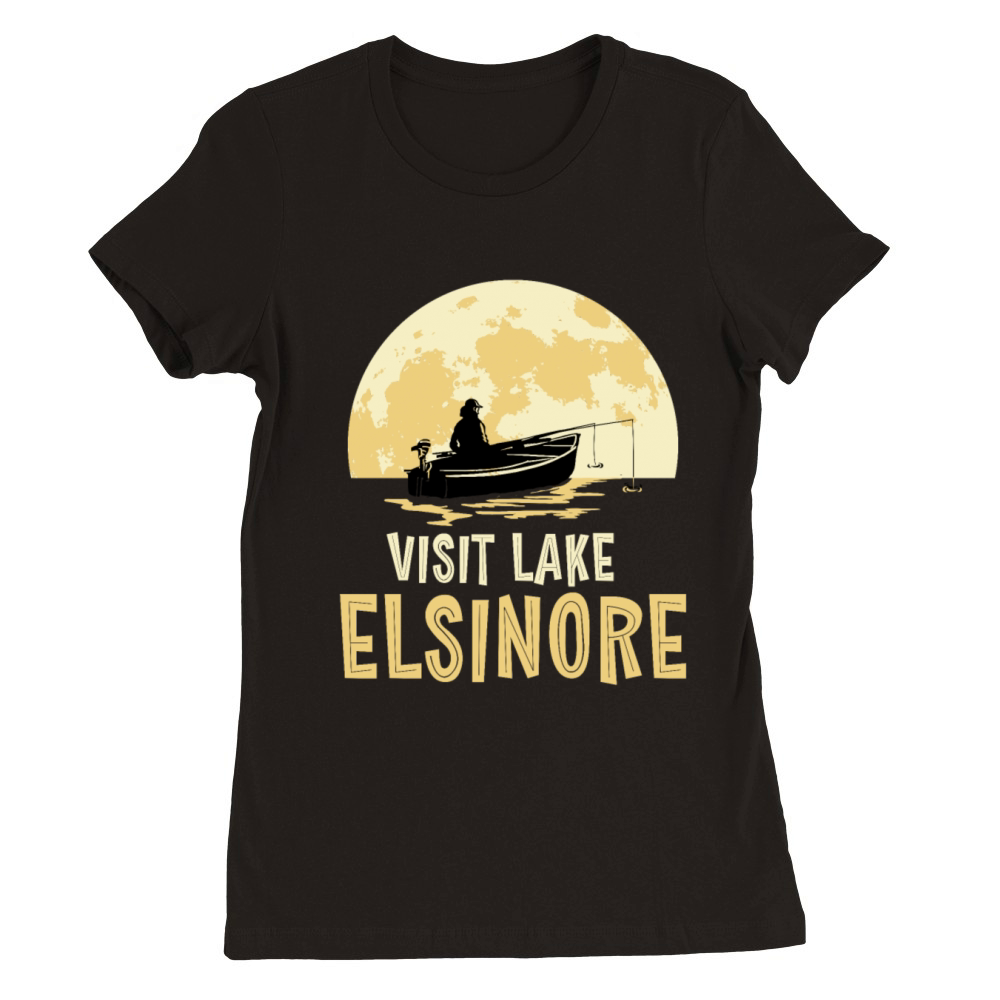 California VISIT LAKE ELSINORE Fishing Fisherman Premium Womens Crewneck T-shirt