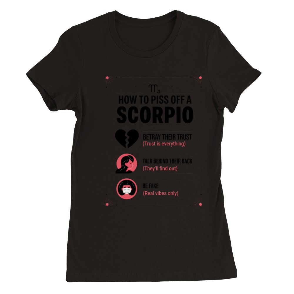 How to Piss Off a Scorpio Funny Scorpio Guide Premium Womens Crewneck T-shirt