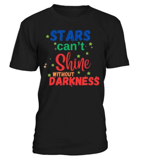 Stars Cant Shine Without Darkness T-Shirt Unisex