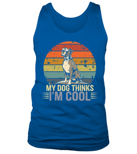 Boxer Dog My Dog Thinks Im Cool Tank Top Unisex