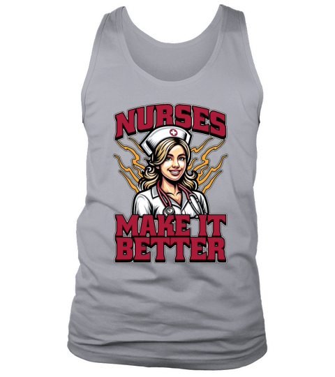 Nurse Practitioner Nurses Make It Better Hospital Tank Top Unisex