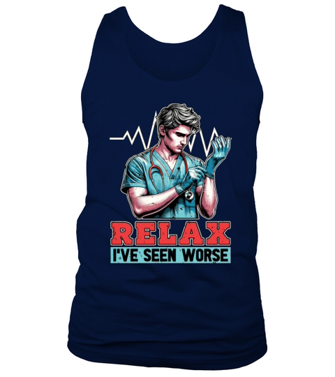 Nurse Practitioner Relax Ive Seen Worse Medical Tank Top Unisex