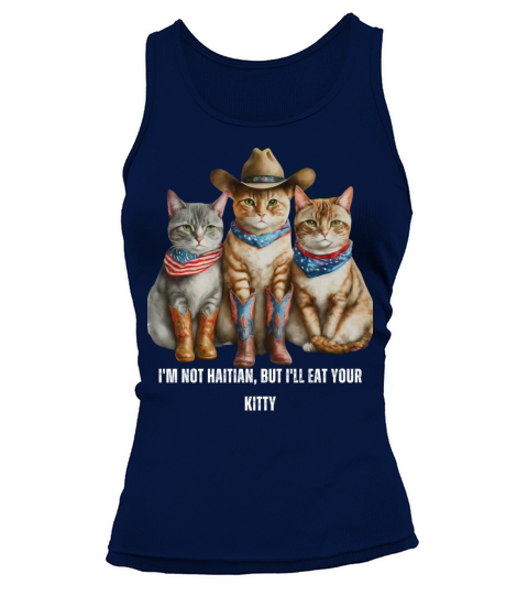Im Not Haitian But Ill Eat Your Kitty Tank top Woman