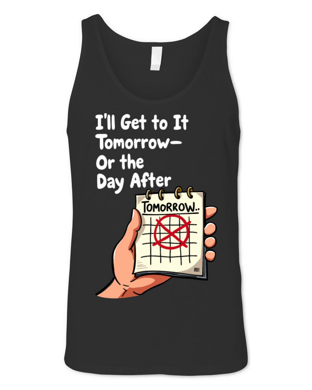 Ill Get to It Tomorrow - Procrastination Humor Unisex Jersey Tank