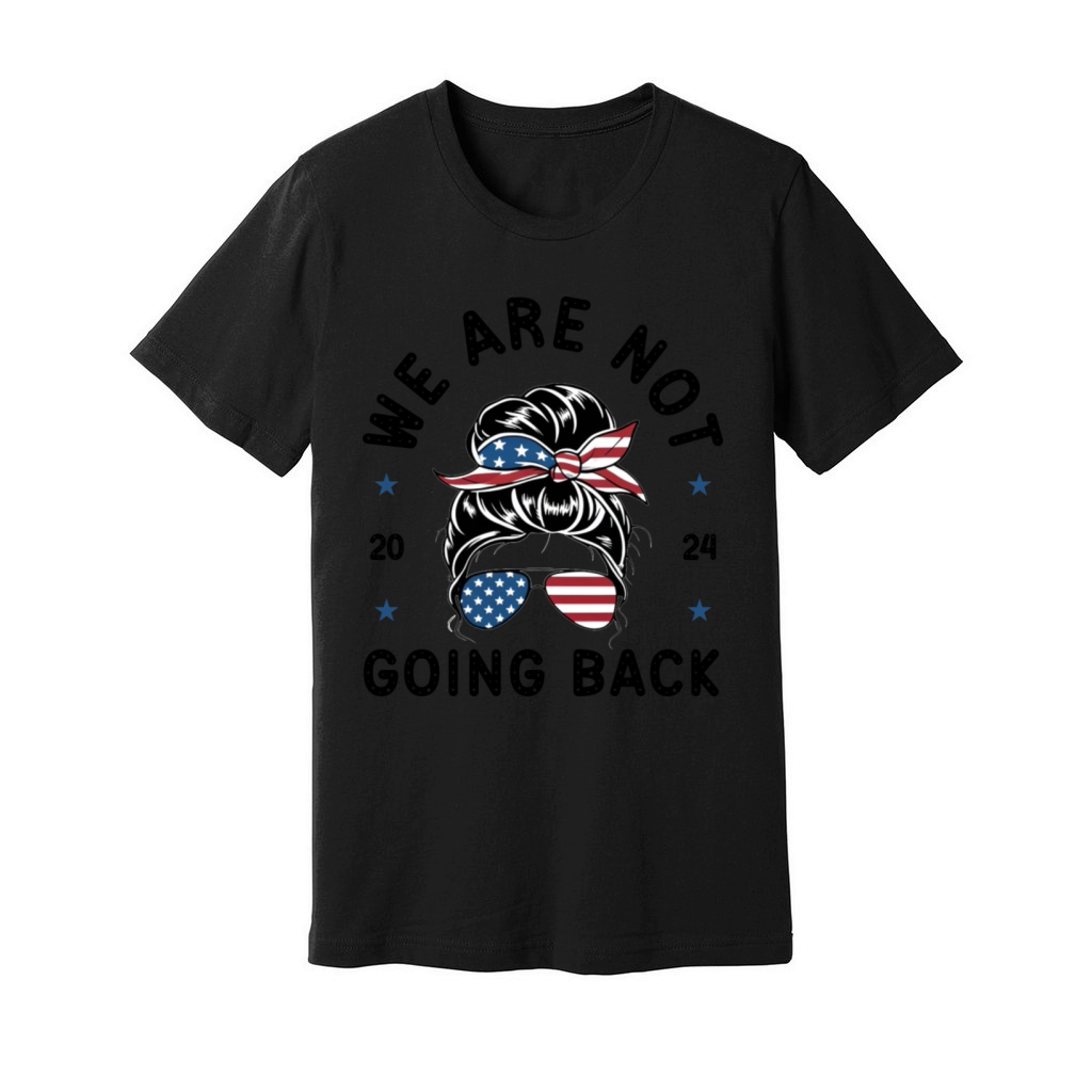 We Are Not Going Back Messy Bun Elections 2024 Unisex Jersey Tee