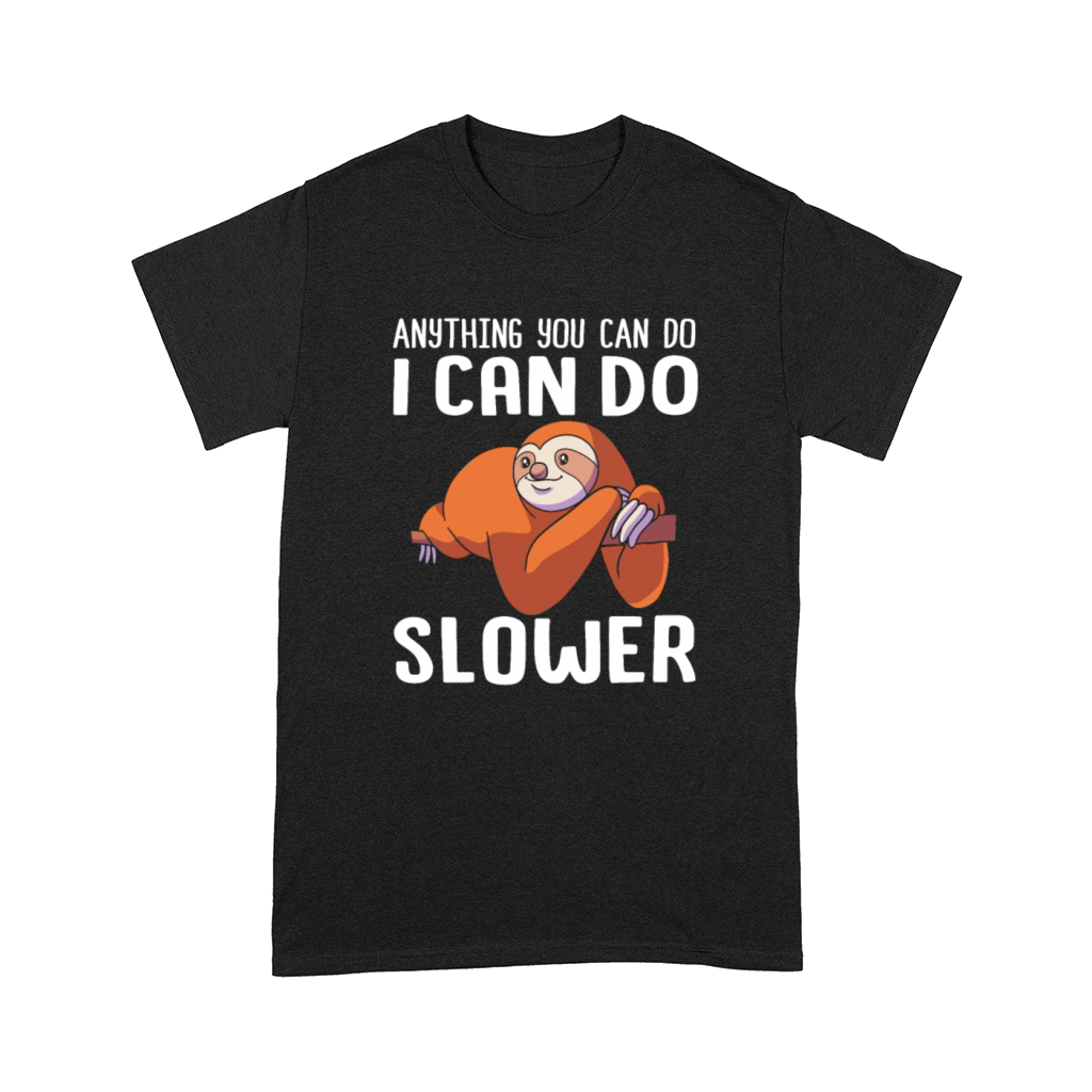 Lazy Sloth Anything You Can Do I Can Do Slower Comfort T-shirt