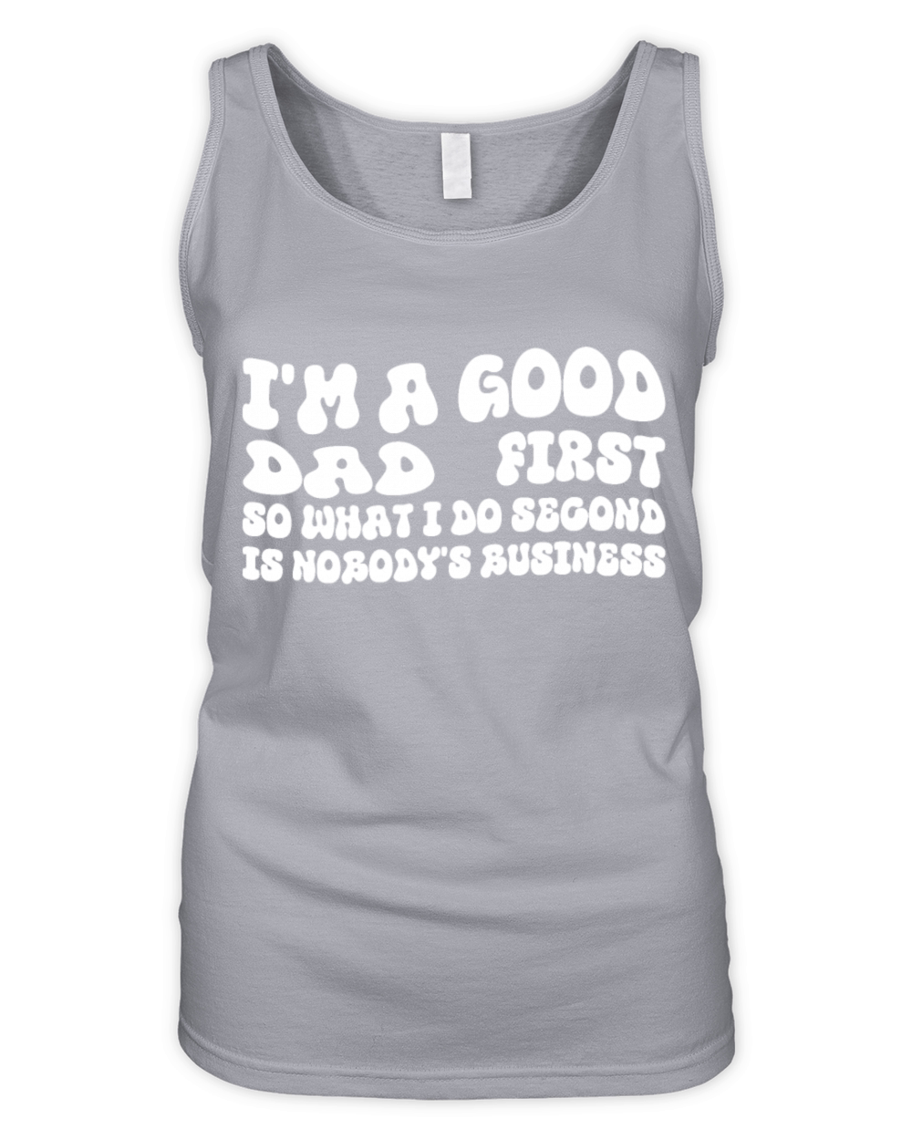 Im a good dad first so what I do second is nobody Organic Women's Tank Top