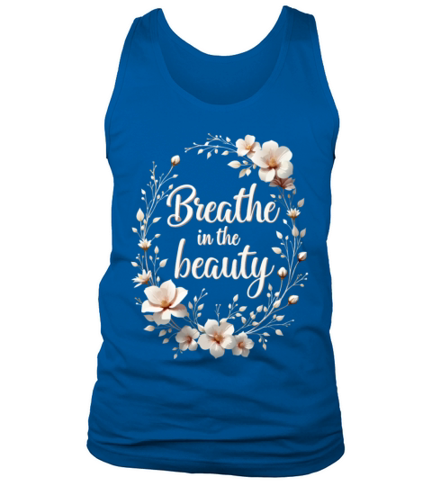 Breathe in the Beauty Floral Design Tank Top Unisex