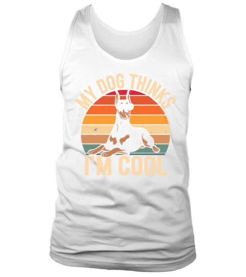 Dobermann Pinscher My Dog Thinks Im Cool Tank Top Unisex