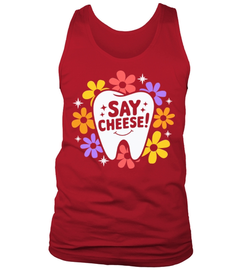 Say Cheese Funny Dentist Hygienist Tank Top Unisex