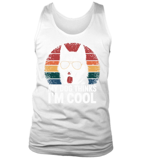 Siberian Husky My Dog Thinks Im Cool Tank Top Unisex