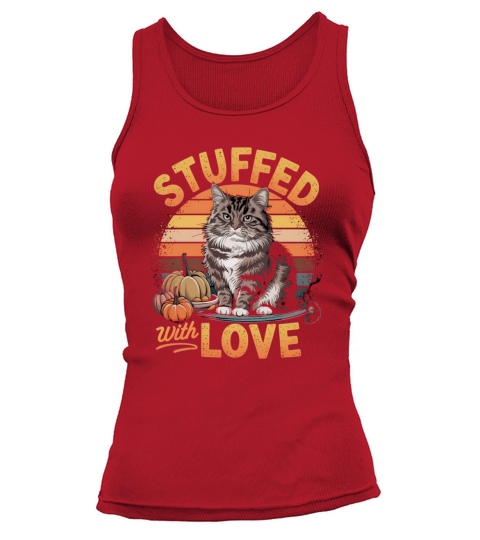 Cute Cat Stuffed with Love Cozy Thanksgiving Humor Tank top Woman