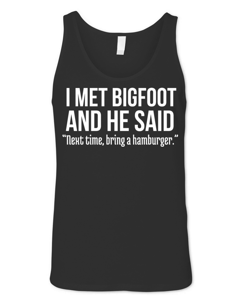 Funny Burger Lover Humorous Saying Bigfoot Humor Unisex Jersey Tank