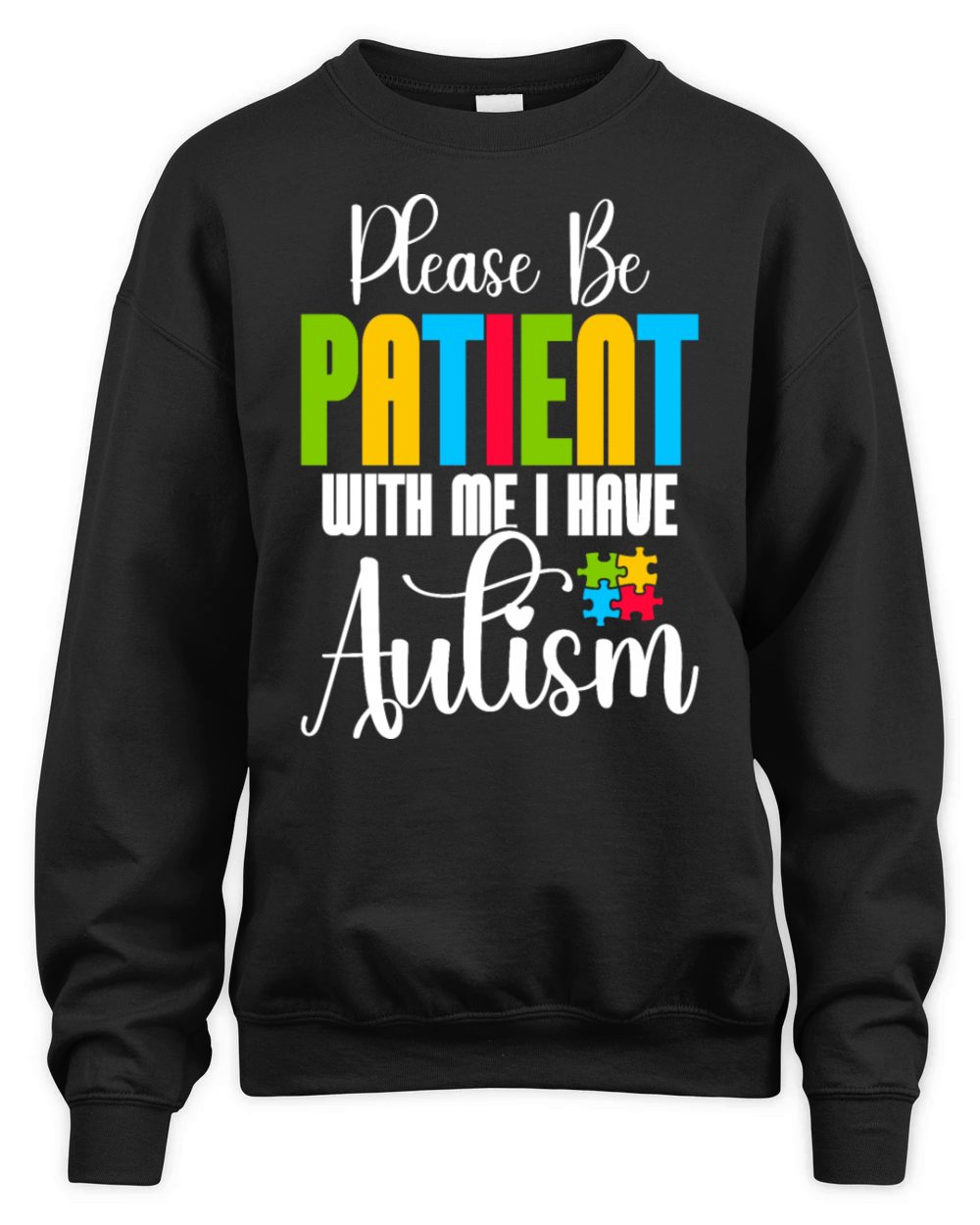 Please Be Patient with Me I Have Autism Awareness Unisex Premium Crewneck Sweatshirt