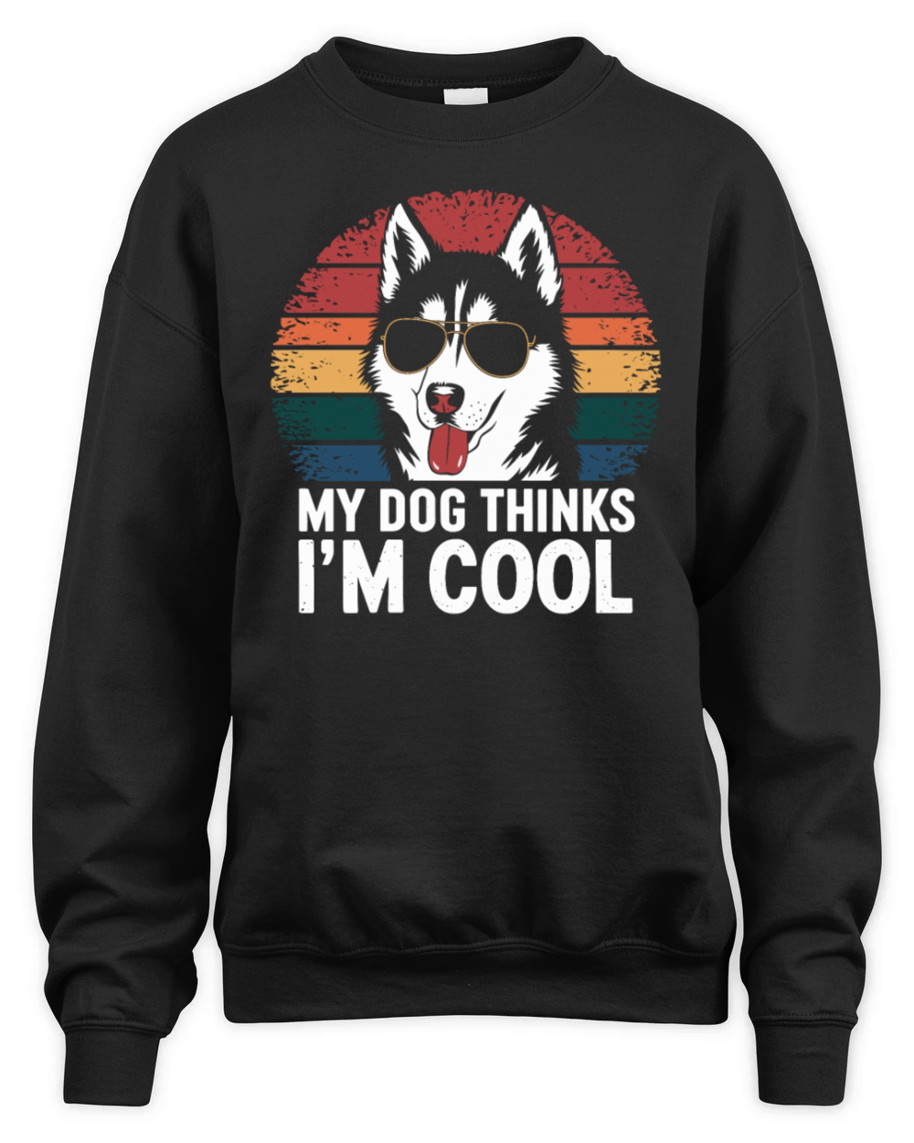 Siberian Husky My Dog Thinks Im Cool Unisex Premium Crewneck Sweatshirt