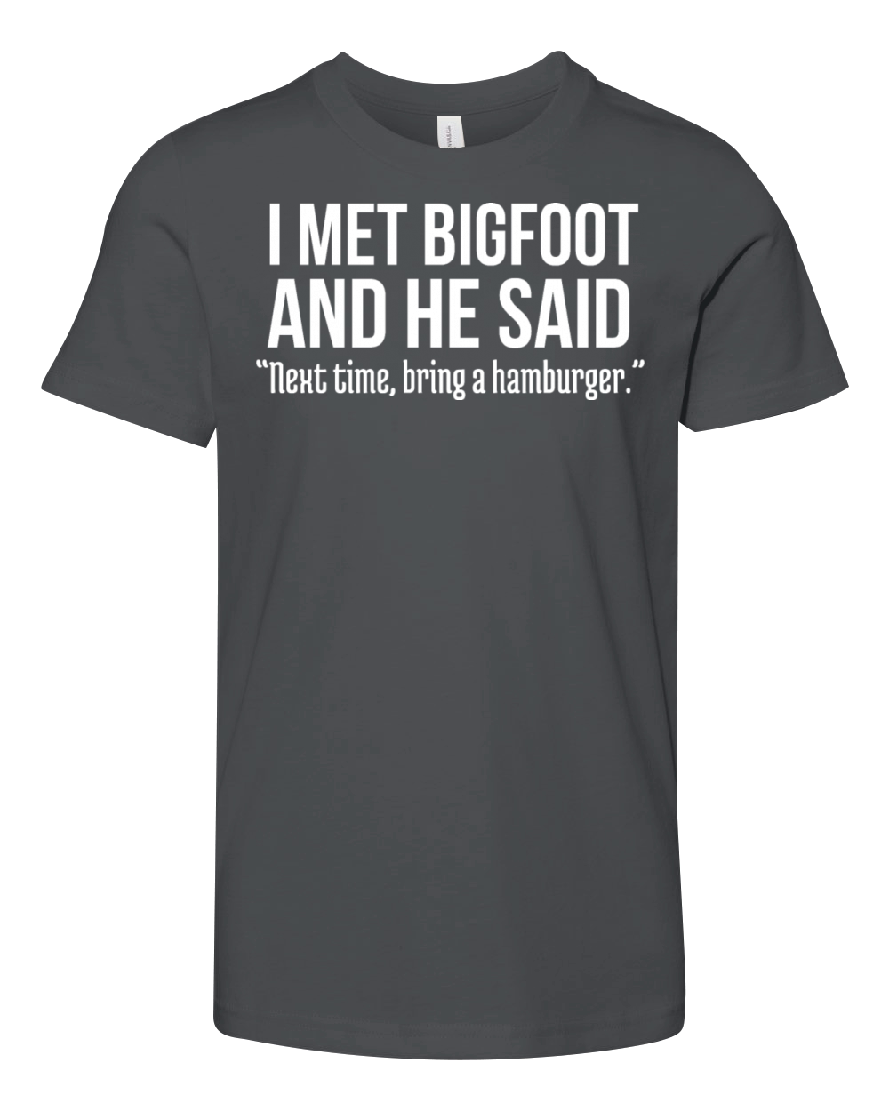 Funny Burger Lover Humorous Saying Bigfoot Humor Youth Unisex Jersey Tee