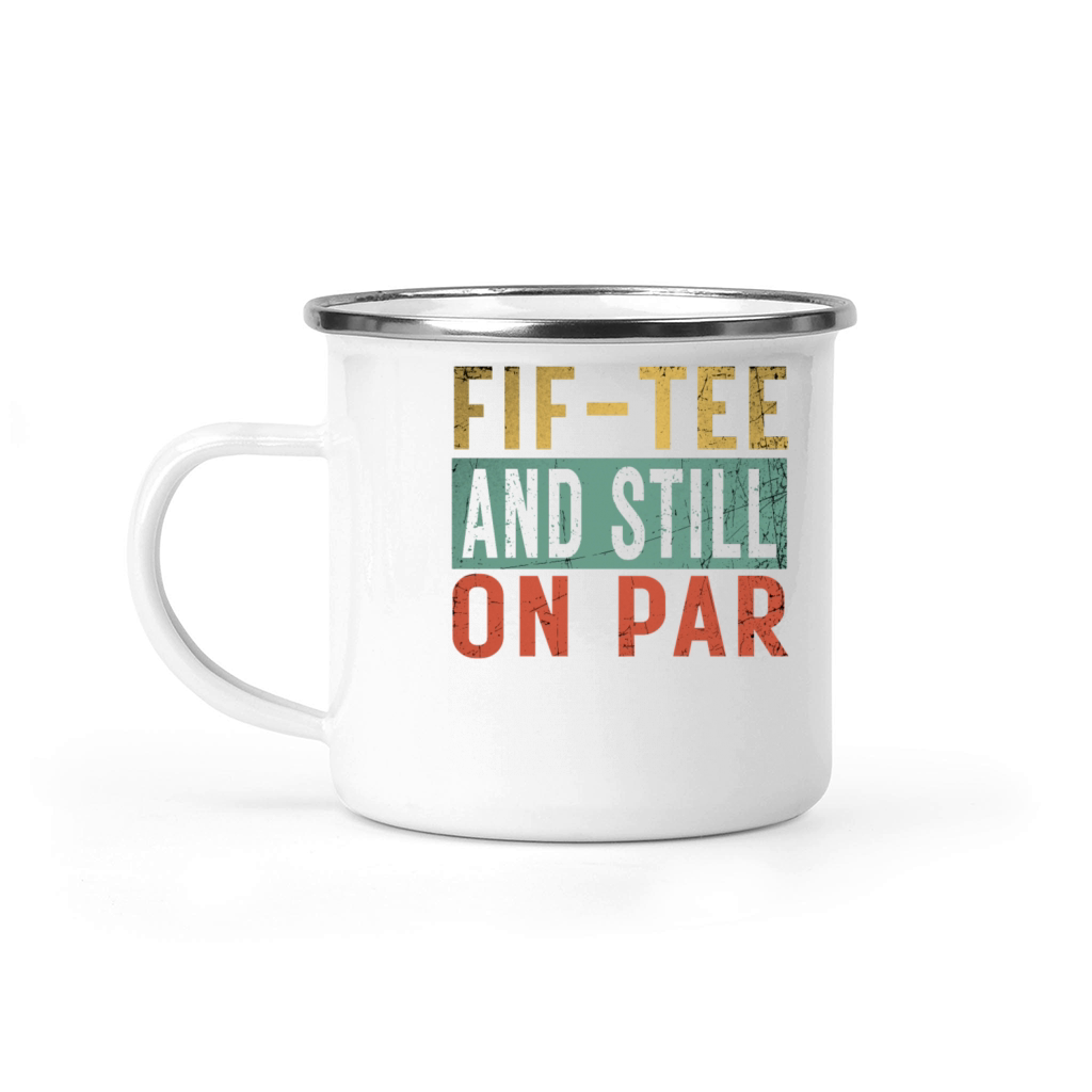 Funny 50th Birthday Golf Lover Fif-tee and still o Camping Mug