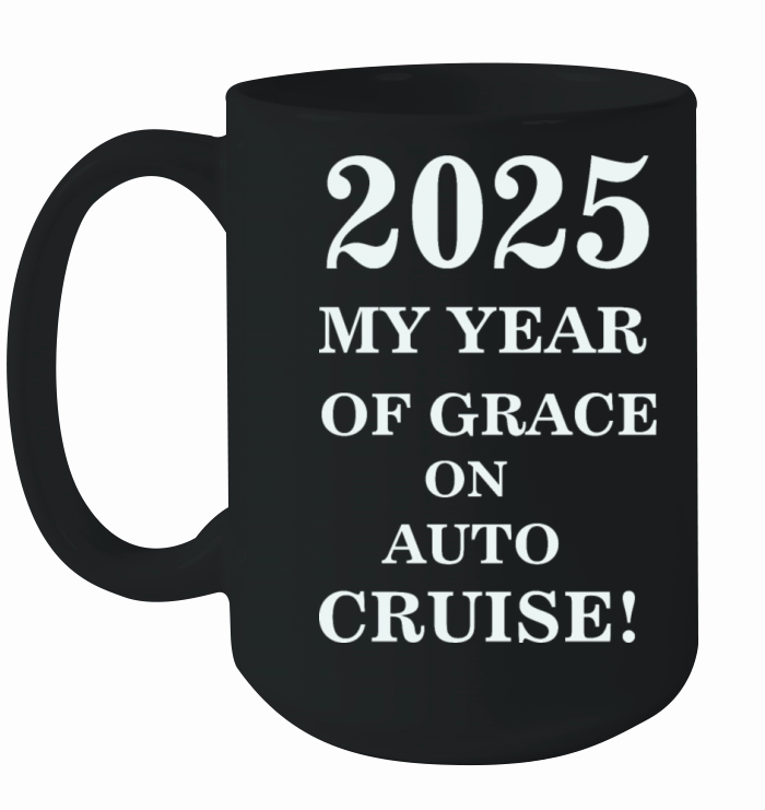 2025 MY Year of grace on auto cruise New Year Ceramic Mug