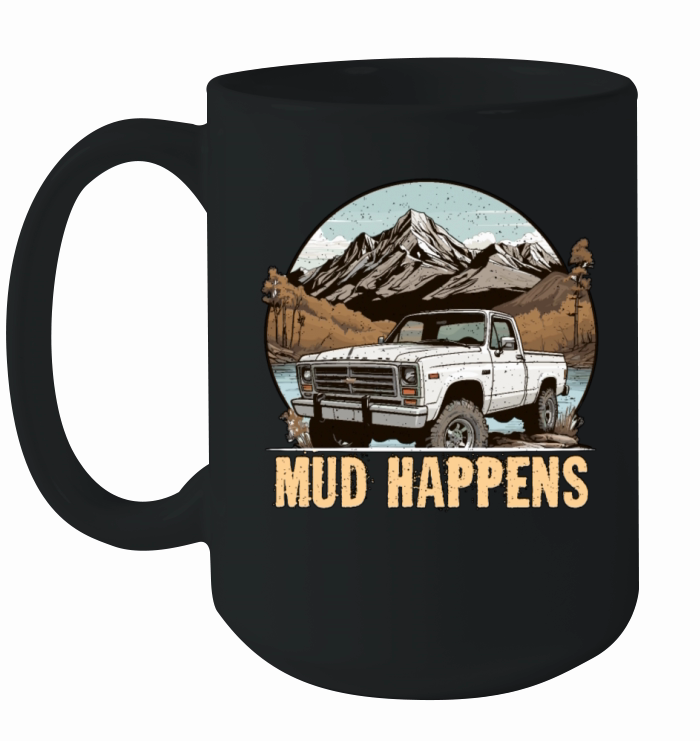 Pickup Truck Mud Happens Off-Road Vehicle Trucker Ceramic Mug