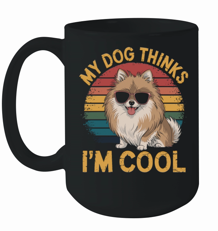 Pomeranian Dog My Dog Thinks Im Cool Ceramic Mug