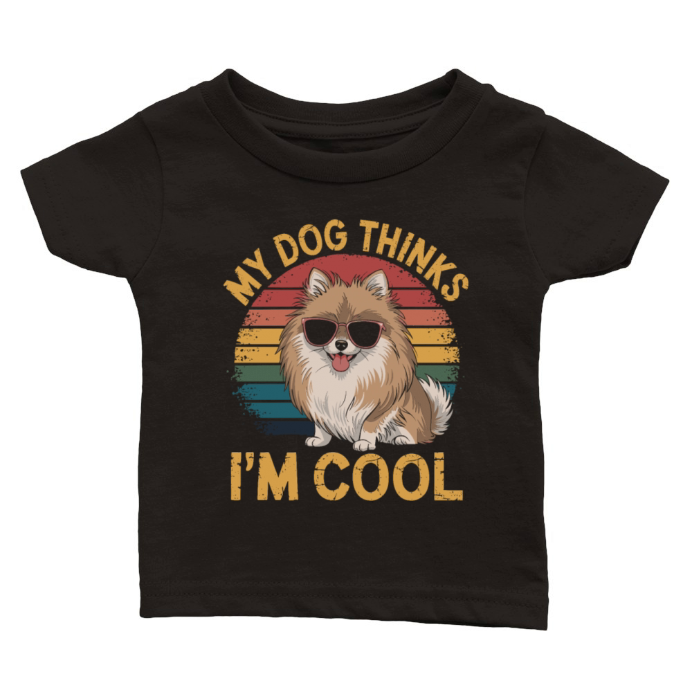 Pomeranian Dog My Dog Thinks Im Cool Classic Baby Crewneck T-shirt
